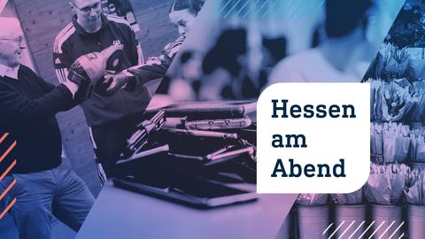 Collage aus drei Fotos in Form von schrägen Streifen nebeneinander: links ein Mann boxt mit einer jungen Frau, in der Mitte ein Stapel Smartphones, rechts eine Marktstand mit vielen Kübeln Tulpen. Darauf eine weiße Blase mit zwei gerundeten Ecken in welcher mit dunkler Schrift "Hessen am Abend" steht.