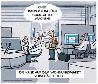 Das Bild zeigt einen Cartoon: Ein Mann mit einem Baby auf einem Rücken und einem Rollkoffer in der Hand betritt ein Büro. Dort sitzen mehrere Personen an Computern. Der Mann fragt: "Chef, kann ich im Büro Home-Office machen". Unter dem Cartoon steht: "Die Krise auf dem Wohnungsmarkt verschärft sich". Die Zeichnung ist in Blautönen gehalten.