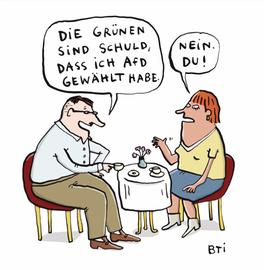 Ein Mann und eine Frau sitzen beim Kaffee. Er sagt: "Die Grünen sind Schuld, dass ich AfD gewählt habe". Sie sagt: "Nein. Du!"