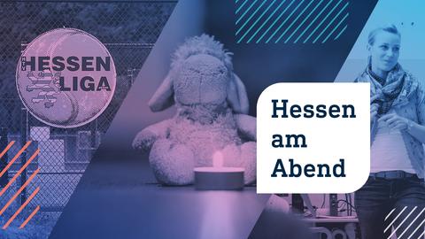 Collage aus drei Fotos: Links eine Außenansicht des Frankfurter Tennis Clubs „Eintracht Frankfurt Tennis“, in der Mitte ein Stofftier mit einer Kerze und ganz rechts eine junge Lehrerin. Im Vordergrund die Aufschrift "Hessen am Abend" in einer weißen Blase.
