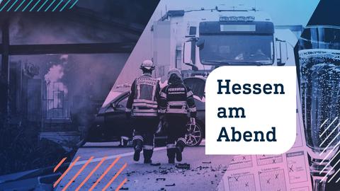 Collage aus drei Fotos: links ein brennendes Haus; in der Mitte ein Unfall mit Pkw, Lkw und Einsatzkräften; rechts ein Lottoschein mit Sektglas daneben. Im Vordergrund die Aufschrift "Hessen am Abend" in einer weißen Blase.