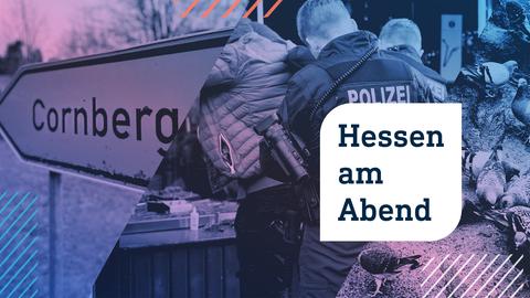 Collage aus drei Fotos: links ein Ortschild mit der Aufschrift "Cornberg"; in der Mitte ein Polizist in Uniform von hinten, der einen Mann festhält; rechts viele Tauben, auf dem Boden sitzend. Im Vordergrund die Aufschrift "Hessen am Abend" in einer weißen Blase.