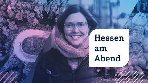 Collage aus drei Fotos in Form von schrägen Streifen nebeneinander: links ein Wald aus der Vogelperspektive mit einer Straße, in der Mitte eine Frau, rechts ein Haufen mit gefüllten Müllsäcken. Darauf eine weiße Blase mit zwei gerundeten Ecken, in welcher mit dunkler Schrift "Hessen am Abend" steht.