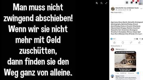 Screenshot der Facebook-Seite "Geschichte neu entdecken heute": Schwarze Texttafel mit Text in weißer Schrift: "Man muss sie nicht zwingend abschieben! Wenn wir sie nicht mehr mit Geld zuschütten, dann finden sie den Weg von ganz allein."