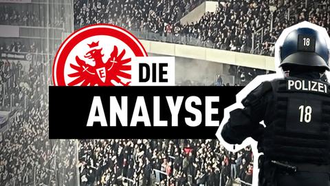 Collage: Die Eintracht-Kurve, davor ein Polizist & der Schriftzug "Die Analyse"